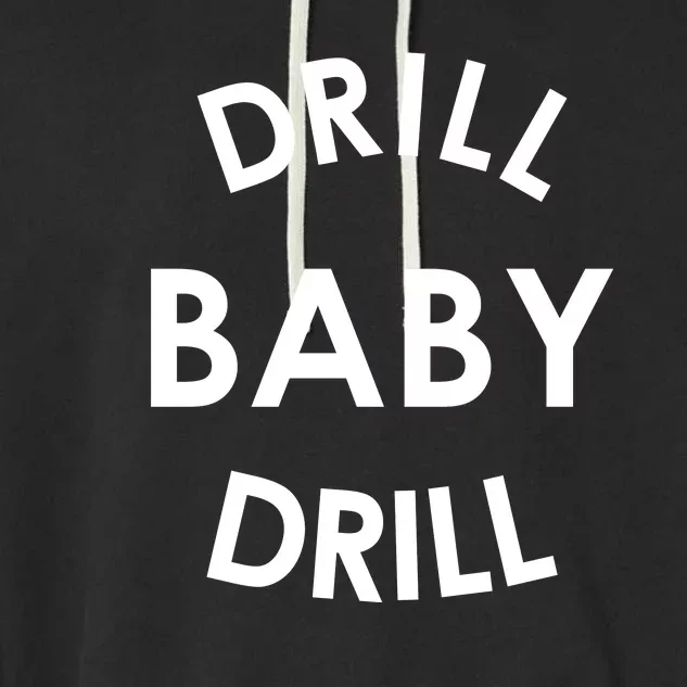 Drill Baby Drill Gas Oil Rig Oilfield Garment-Dyed Fleece Hoodie