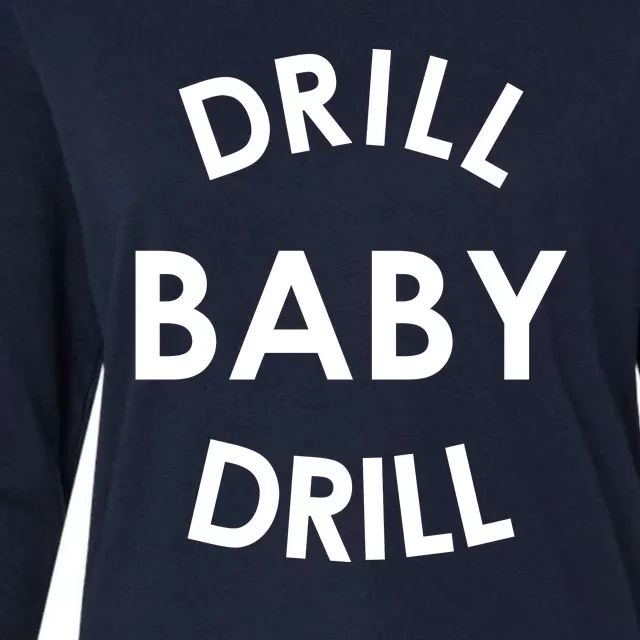 Drill Baby Drill Gas Oil Rig Oilfield Womens Cotton Relaxed Long Sleeve T-Shirt