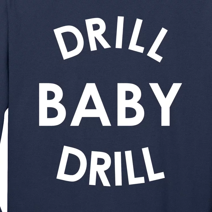 Drill Baby Drill Gas Oil Rig Oilfield Long Sleeve Shirt