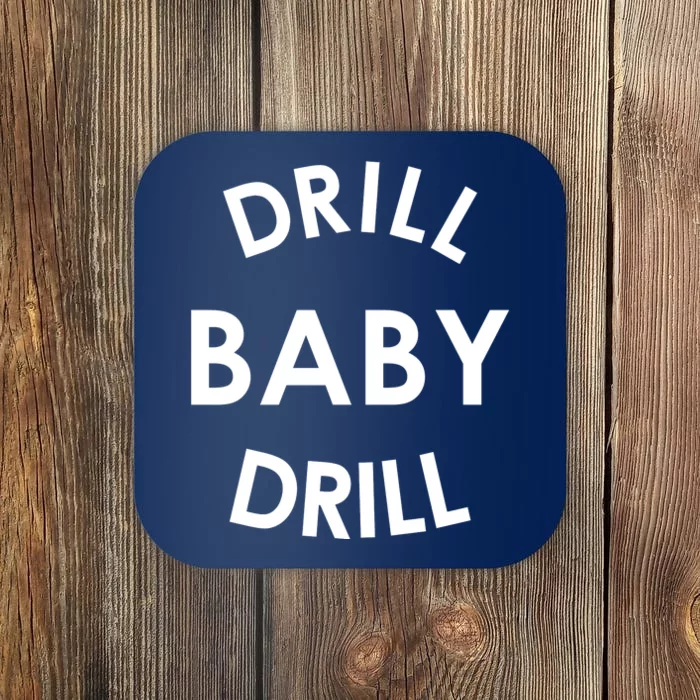 Drill Baby Drill Gas Oil Rig Oilfield Coaster