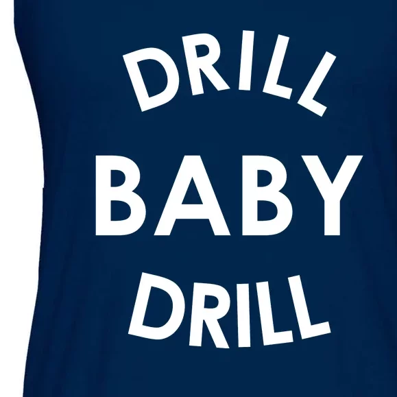 Drill Baby Drill Gas Oil Rig Oilfield Ladies Essential Flowy Tank