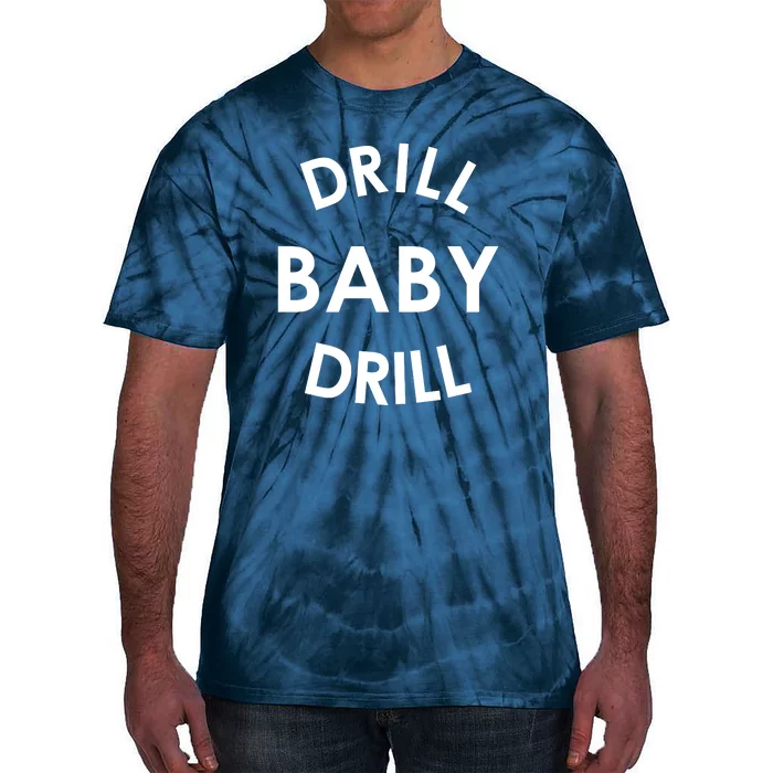 Drill Baby Drill Gas Oil Rig Oilfield Tie-Dye T-Shirt