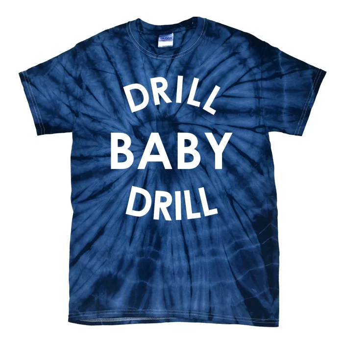 Drill Baby Drill Gas Oil Rig Oilfield Tie-Dye T-Shirt