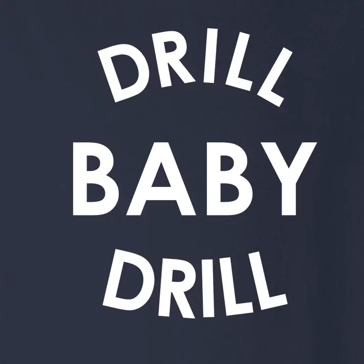 Drill Baby Drill Gas Oil Rig Oilfield Toddler Long Sleeve Shirt