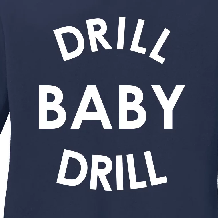 Drill Baby Drill Gas Oil Rig Oilfield Ladies Long Sleeve Shirt