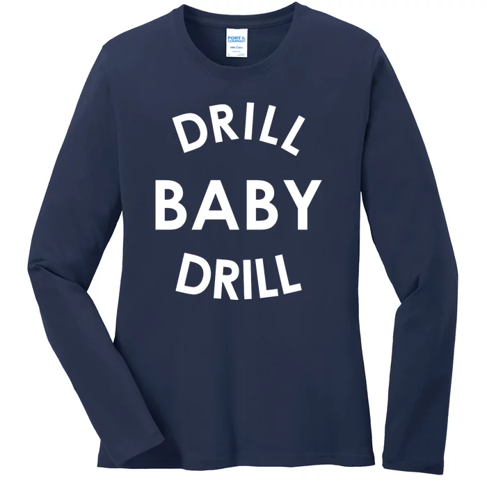 Drill Baby Drill Gas Oil Rig Oilfield Ladies Long Sleeve Shirt