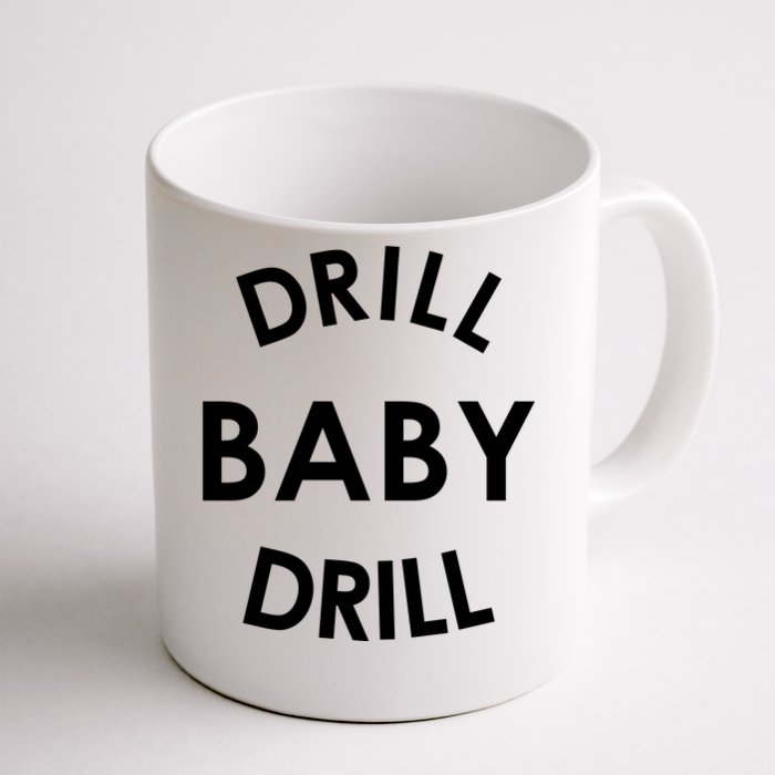 Drill Baby Drill Gas Oil Rig Oilfield Front & Back Coffee Mug