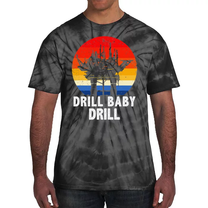 Drill Baby Drill Drilling Oilfield Trash Oil And Gas Tie-Dye T-Shirt