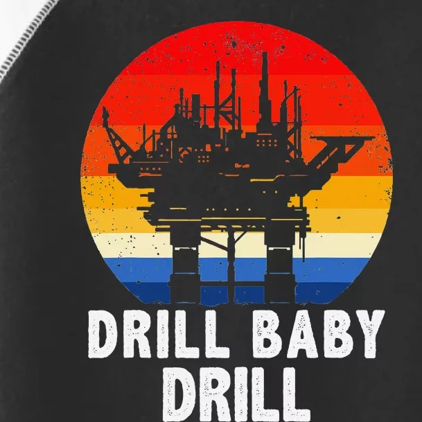 Drill Baby Drill Drilling Oilfield Trash Oil And Gas Toddler Fine Jersey T-Shirt