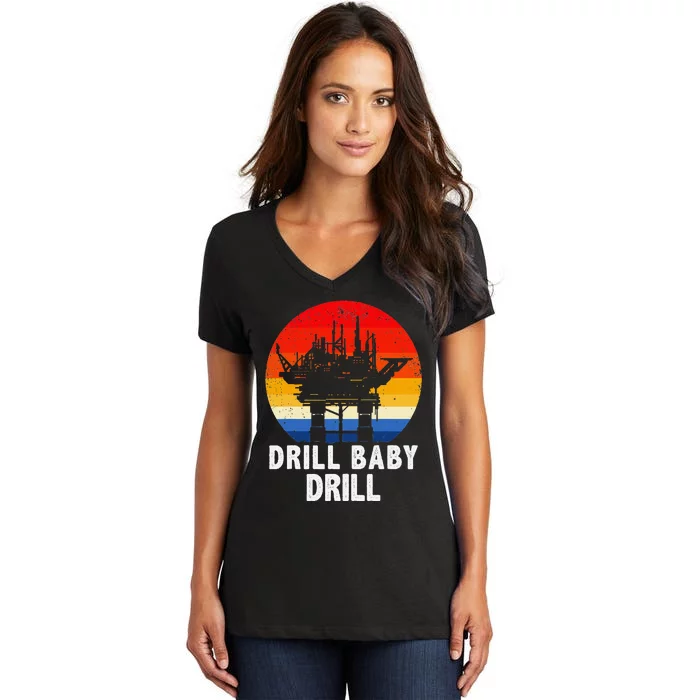 Drill Baby Drill Drilling Oilfield Trash Oil And Gas Women's V-Neck T-Shirt