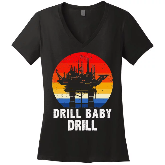 Drill Baby Drill Drilling Oilfield Trash Oil And Gas Women's V-Neck T-Shirt