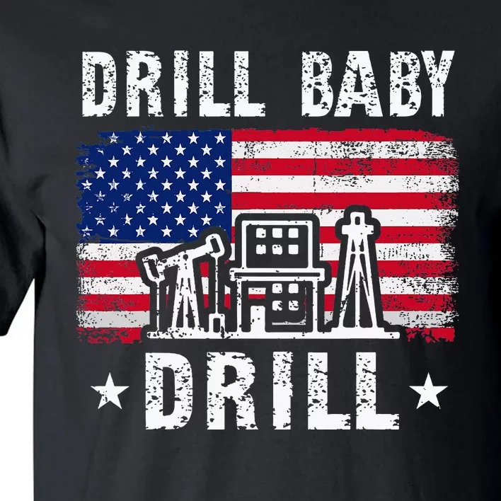 Drill Baby Drill Trump 2024 4th Of July Political Tall T-Shirt