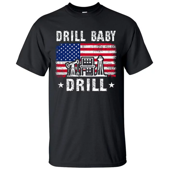 Drill Baby Drill Trump 2024 4th Of July Political Tall T-Shirt