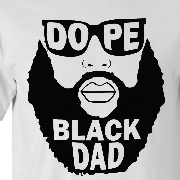 Dope Black Dad Gift Fathers Day Tall T-Shirt