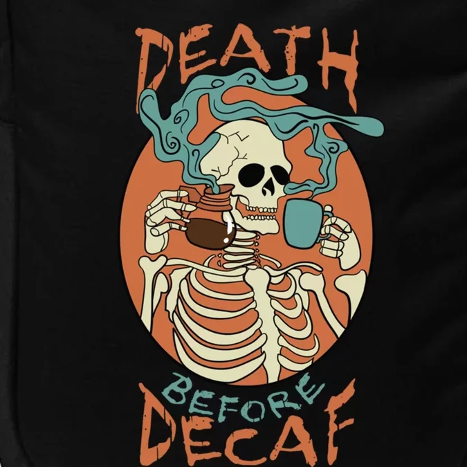 Death Before Decaf Skeleton Coffee Addict Gift Impact Tech Backpack