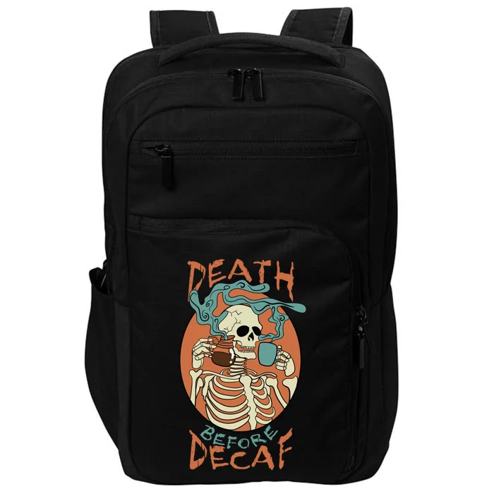 Death Before Decaf Skeleton Coffee Addict Gift Impact Tech Backpack