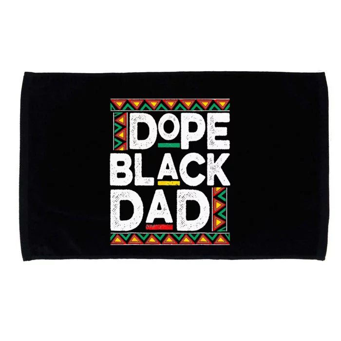 Dope Black Dad Juneteenth African American Pride Freedom Day Microfiber Hand Towel