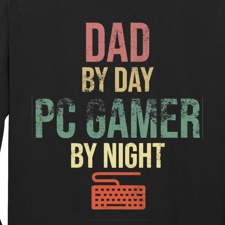 Dad By Day PC Gamer By Night - Gift for gaming Dads Tall Long Sleeve T-Shirt