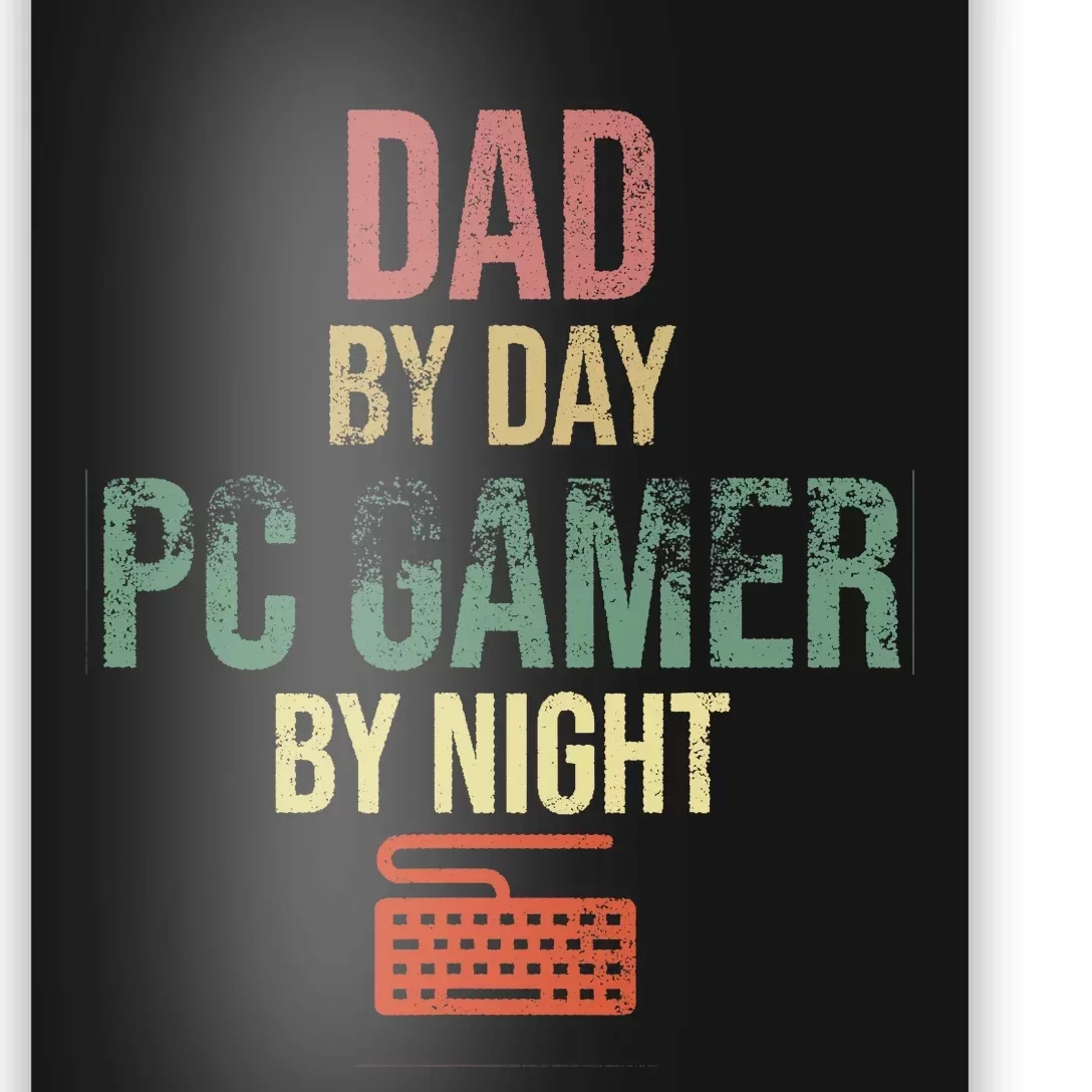 Dad By Day PC Gamer By Night - Gift for gaming Dads Poster