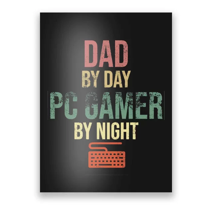 Dad By Day PC Gamer By Night - Gift for gaming Dads Poster