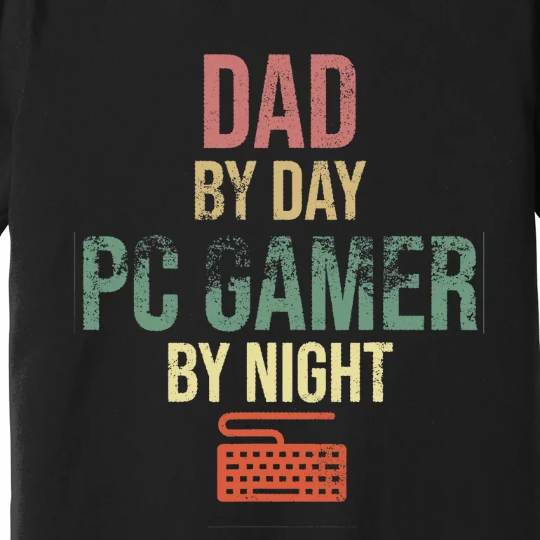 Dad By Day PC Gamer By Night - Gift for gaming Dads Premium T-Shirt