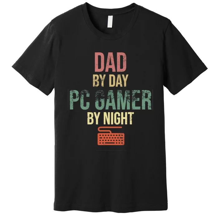 Dad By Day PC Gamer By Night - Gift for gaming Dads Premium T-Shirt