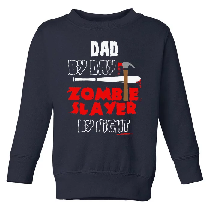 Dad By Day Zombie Slayer By Night Halloween Costume Toddler Sweatshirt