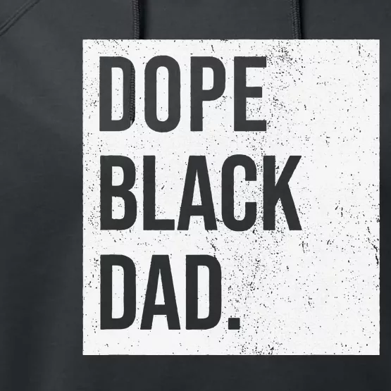 Dope Black Dad Black Fathers Matter Performance Fleece Hoodie