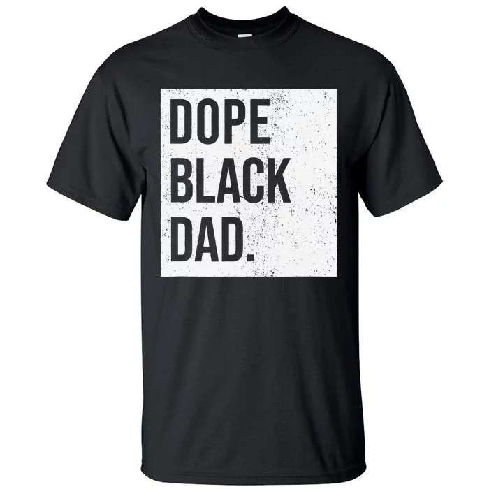 Dope Black Dad Black Fathers Matter Tall T-Shirt