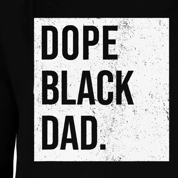 Dope Black Dad Black Fathers Matter Womens Funnel Neck Pullover Hood