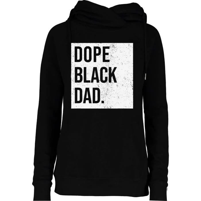 Dope Black Dad Black Fathers Matter Womens Funnel Neck Pullover Hood