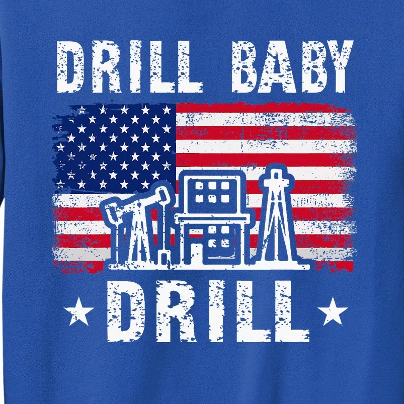 Drill Baby Drill Trump 2024 Political Tall Sweatshirt