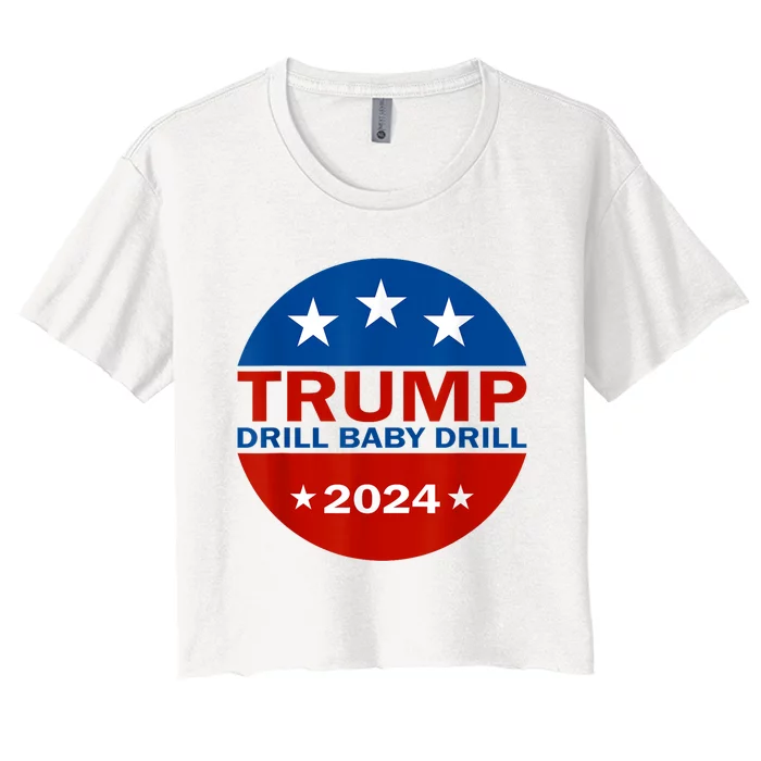 Drill Baby Drill Trump 2024 President Election Republicans Women's Crop Top Tee