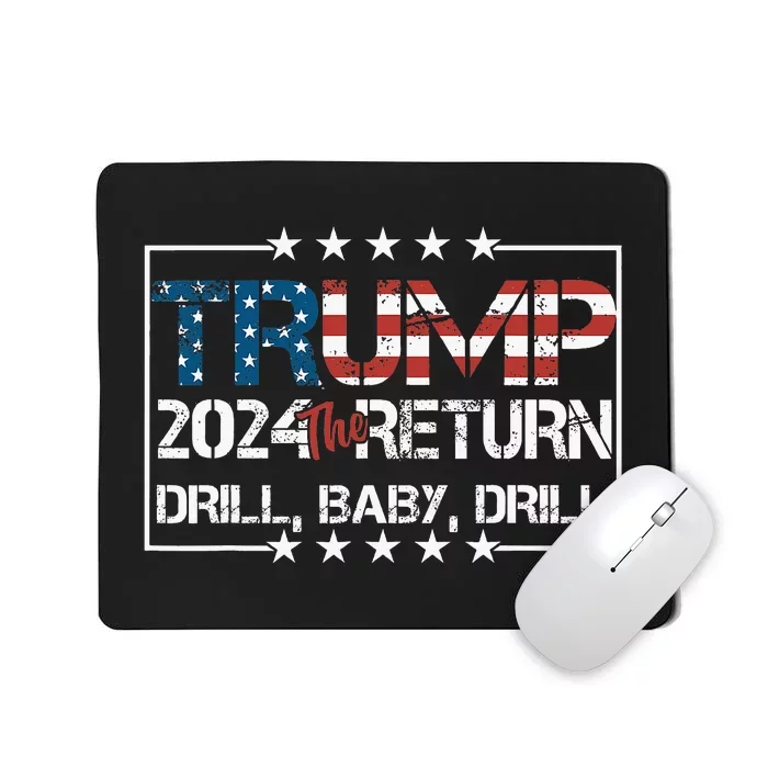 Drill Baby Drill Trump 2024 President Election Republicans Mousepad