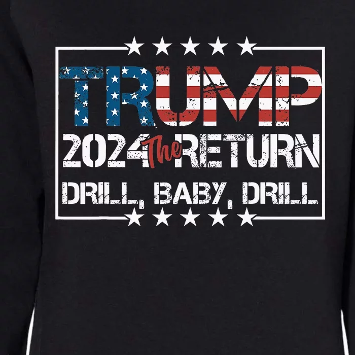 Drill Baby Drill Trump 2024 President Election Republicans Womens California Wash Sweatshirt