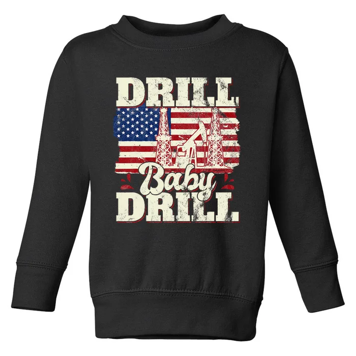 Drill Baby Drill American Flag Oilrig Oilfield Trash Toddler Sweatshirt