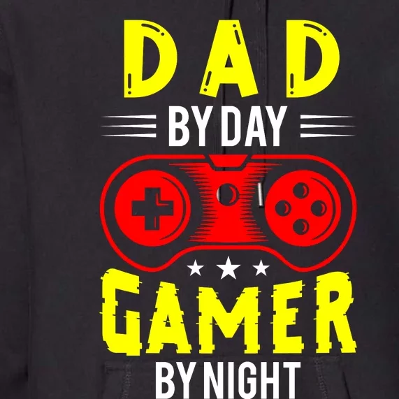 Dad By Day Gamer By Night T Premium Hoodie