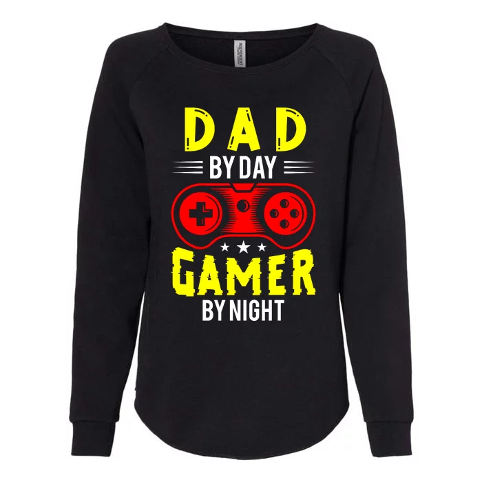 Dad By Day Gamer By Night T Womens California Wash Sweatshirt