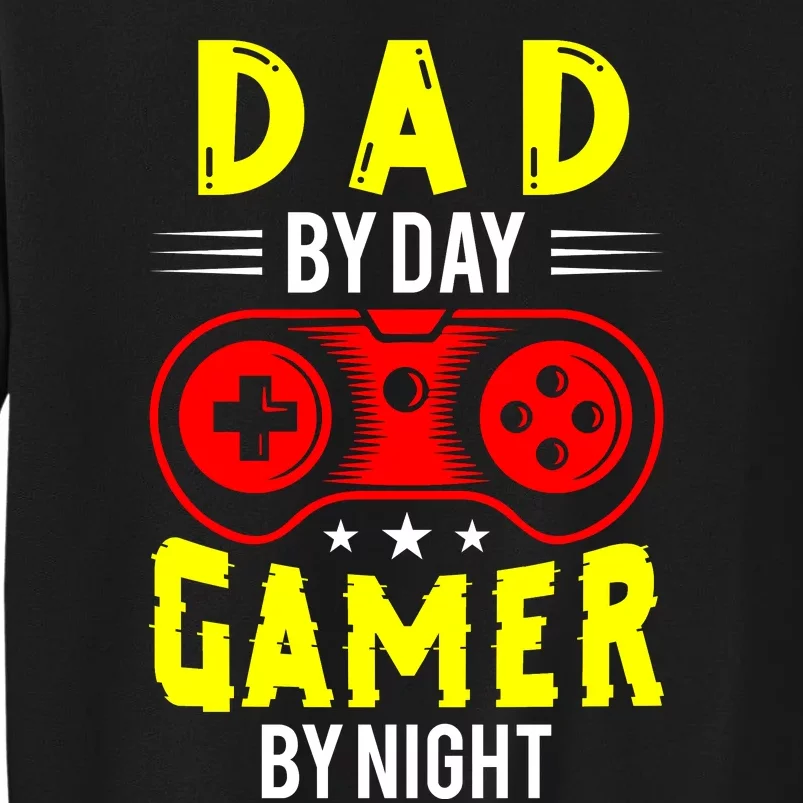 Dad By Day Gamer By Night T Tall Sweatshirt