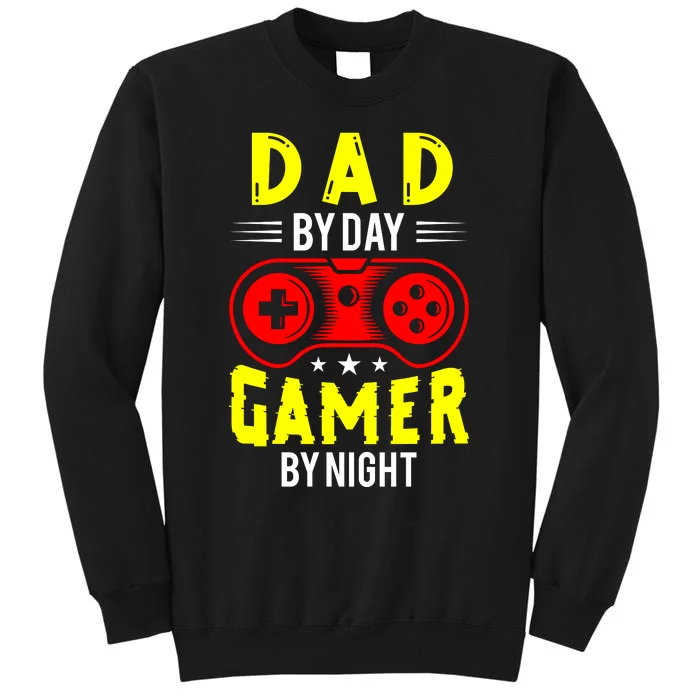 Dad By Day Gamer By Night T Tall Sweatshirt