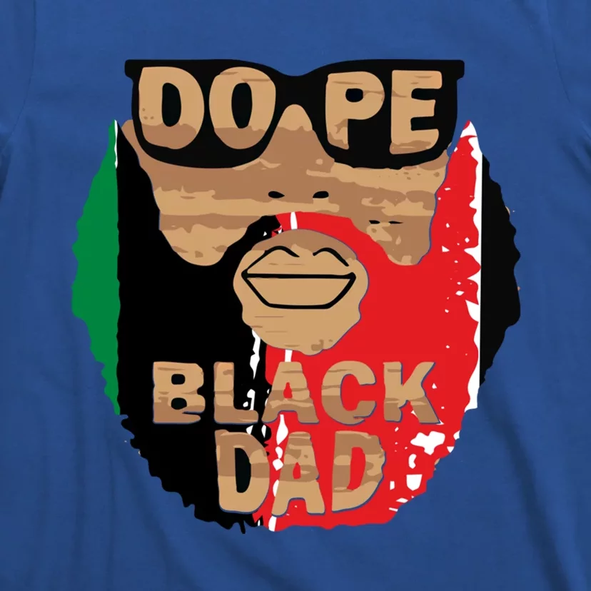 Dope Black Dad Black Fathers Matter Unapologetically Dope Great Gift T-Shirt