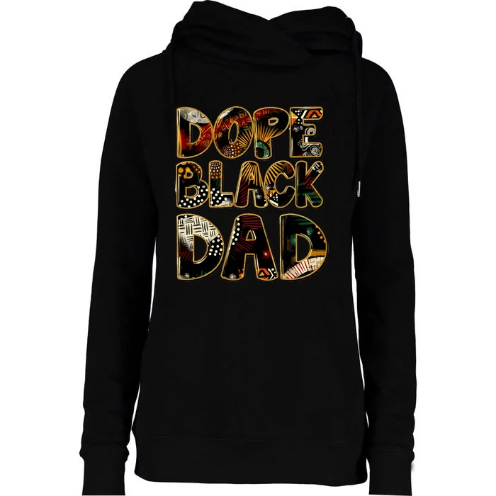 Dope Black Dad Black Fathers Day Matter Juneteenth For Dads Womens Funnel Neck Pullover Hood