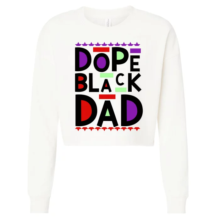 Dope Black Dad Black History Gift Cropped Pullover Crew