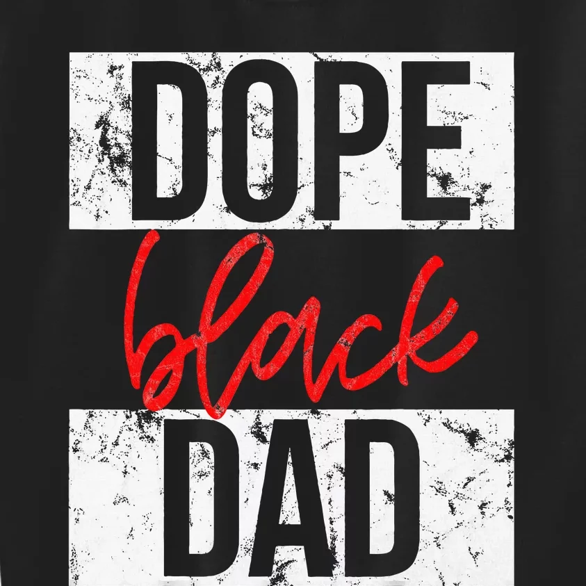 Dope Black Dad Kids Sweatshirt