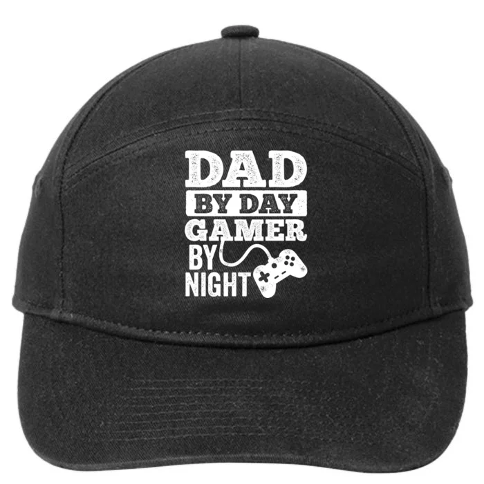 Dad By Day Gamer By Night Video Games Lover Gamer Dad Gift 7-Panel Snapback Hat