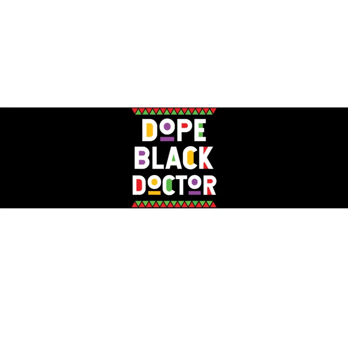 Dope Black Doctor African American Job Proud Profession Bumper Sticker