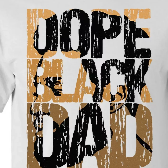 Dope Black Dad Juneteenth Black History Month Pride Fathers Tall T-Shirt