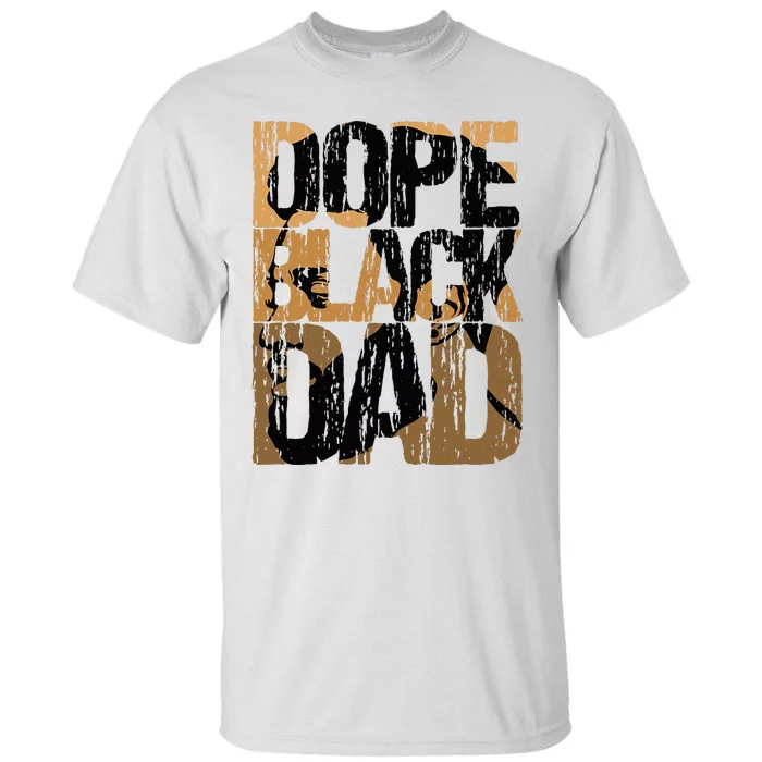 Dope Black Dad Juneteenth Black History Month Pride Fathers Tall T-Shirt