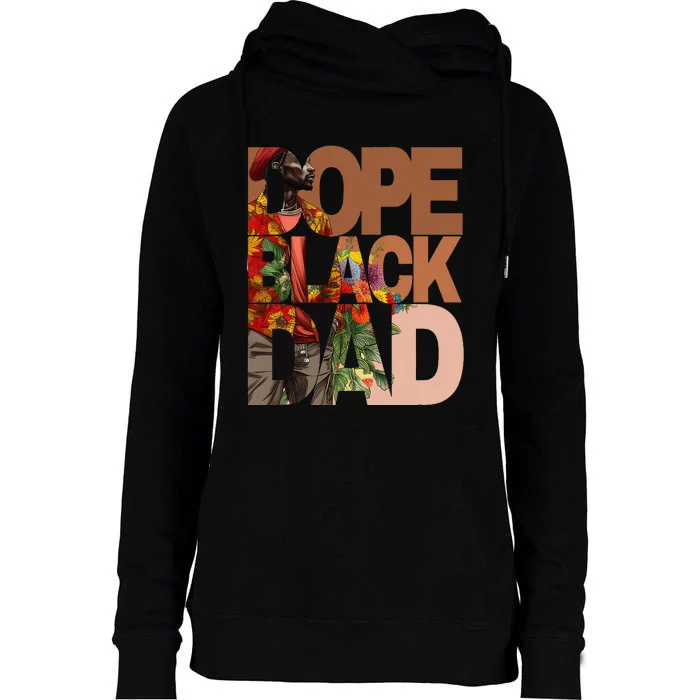 Dope Black Dad Juneteenth Black History Month Pride Fathers Womens Funnel Neck Pullover Hood