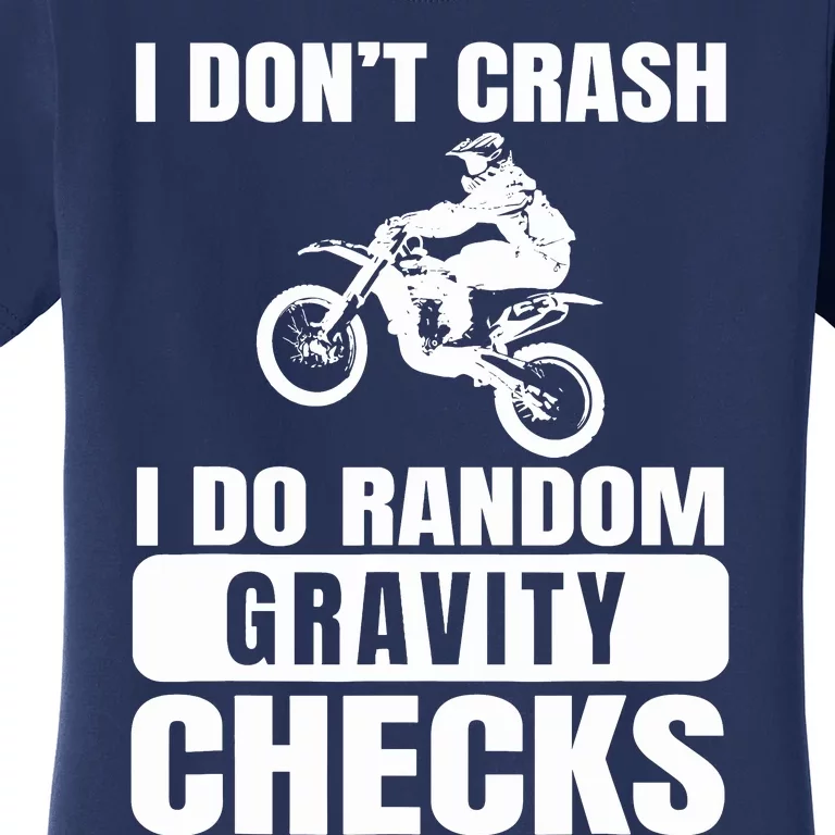 Dirt Bike DonT Crash Do Random Gravity Checks Motocross Women's T-Shirt